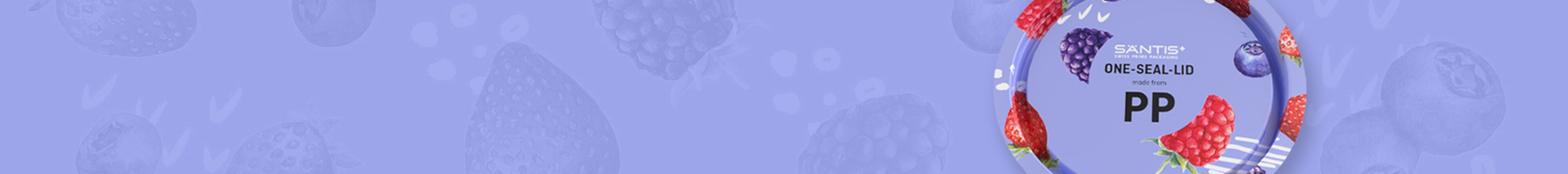 Lila Headerbild mit dem ONE SEAL LID von säntis packaging – innovative, aluminiumfreie Deckellösung aus PP mit Beerenmotiv, 100 % recyclingfähig und ideal für nachhaltige Lebensmittelverpackungen.